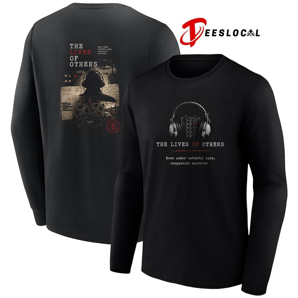 The lives of others even under watchful eyes compassion survives shirt Unisex