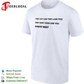 They act like they love you they don’t even like you Kanye West shirt Unisex