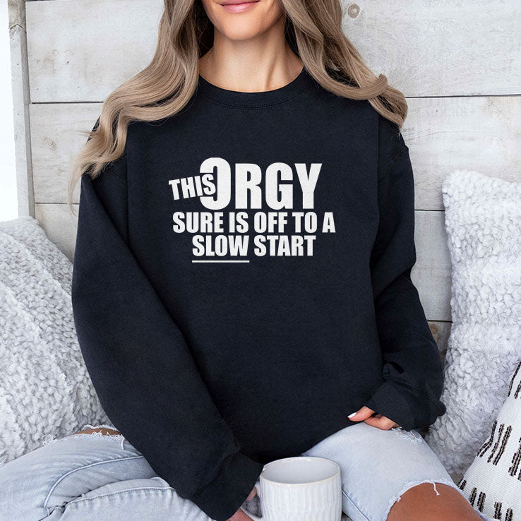 This Orgy Sure Is Off To A Slow Start Tee Shirt Unisex
