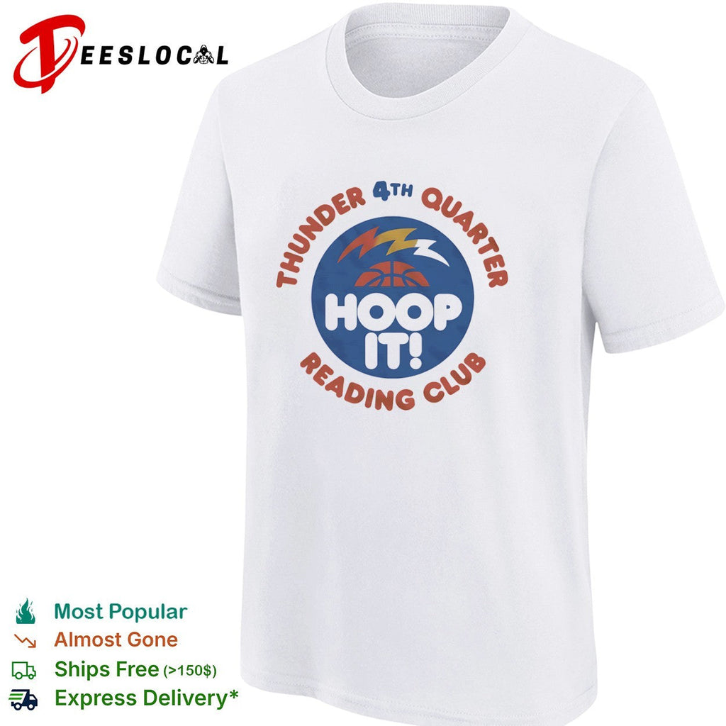 Thunder 4th Quarter Hoop It Reading Club Oklahoma City Thunder Basketball shirt Unisex