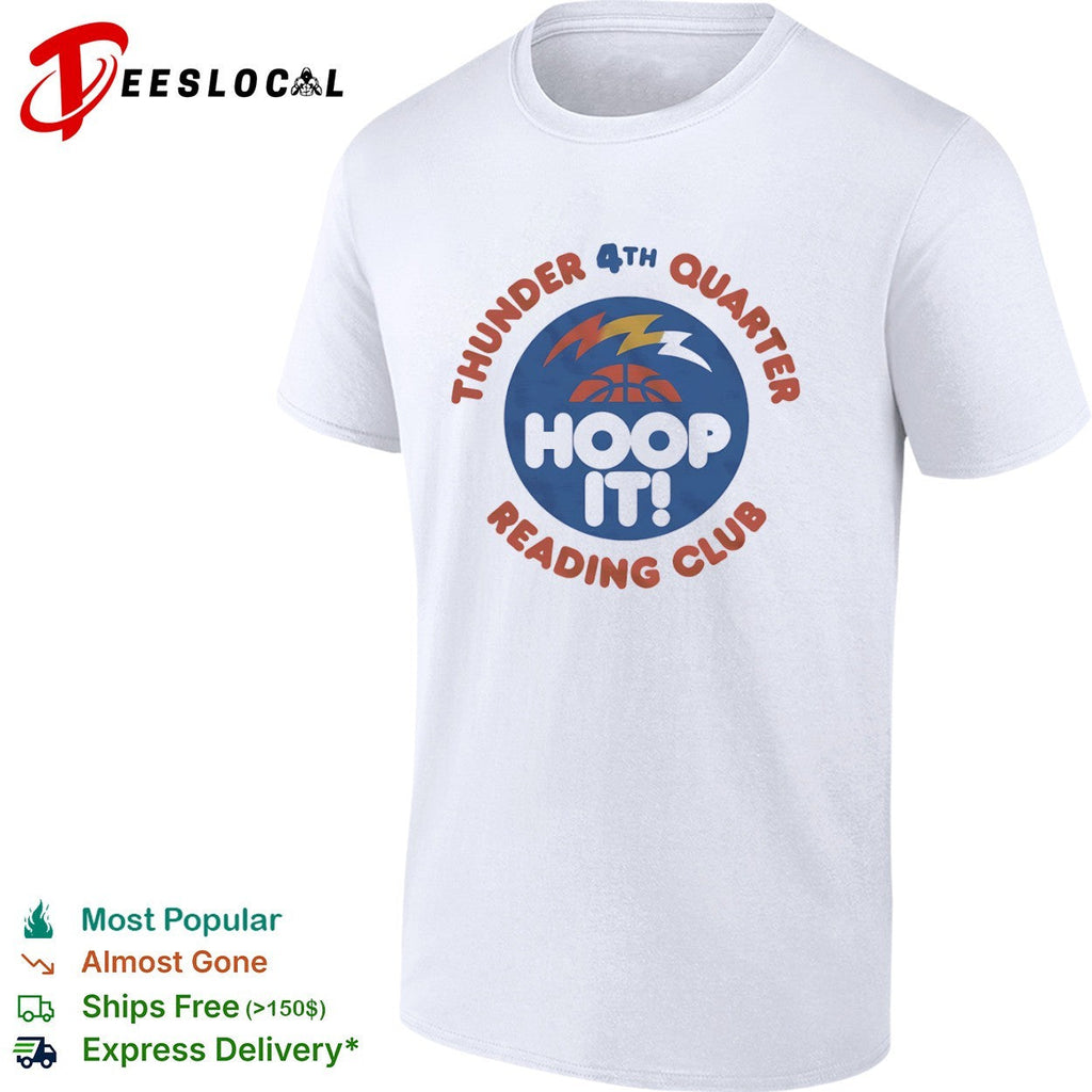 Thunder 4th Quarter Hoop It Reading Club Oklahoma City Thunder Basketball shirt Unisex