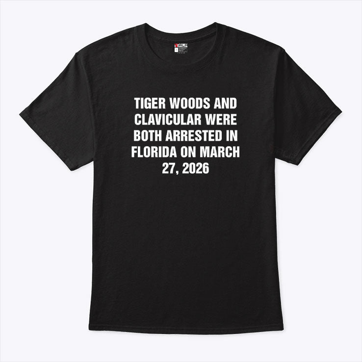 Tiger Woods And Clavicular Were Both Arrested In Florida On March 27 2026 Shirt Unisex