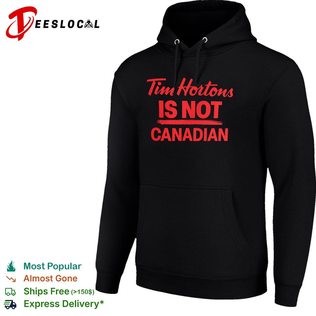 Tim Hortons is not Canadian shirt Unisex