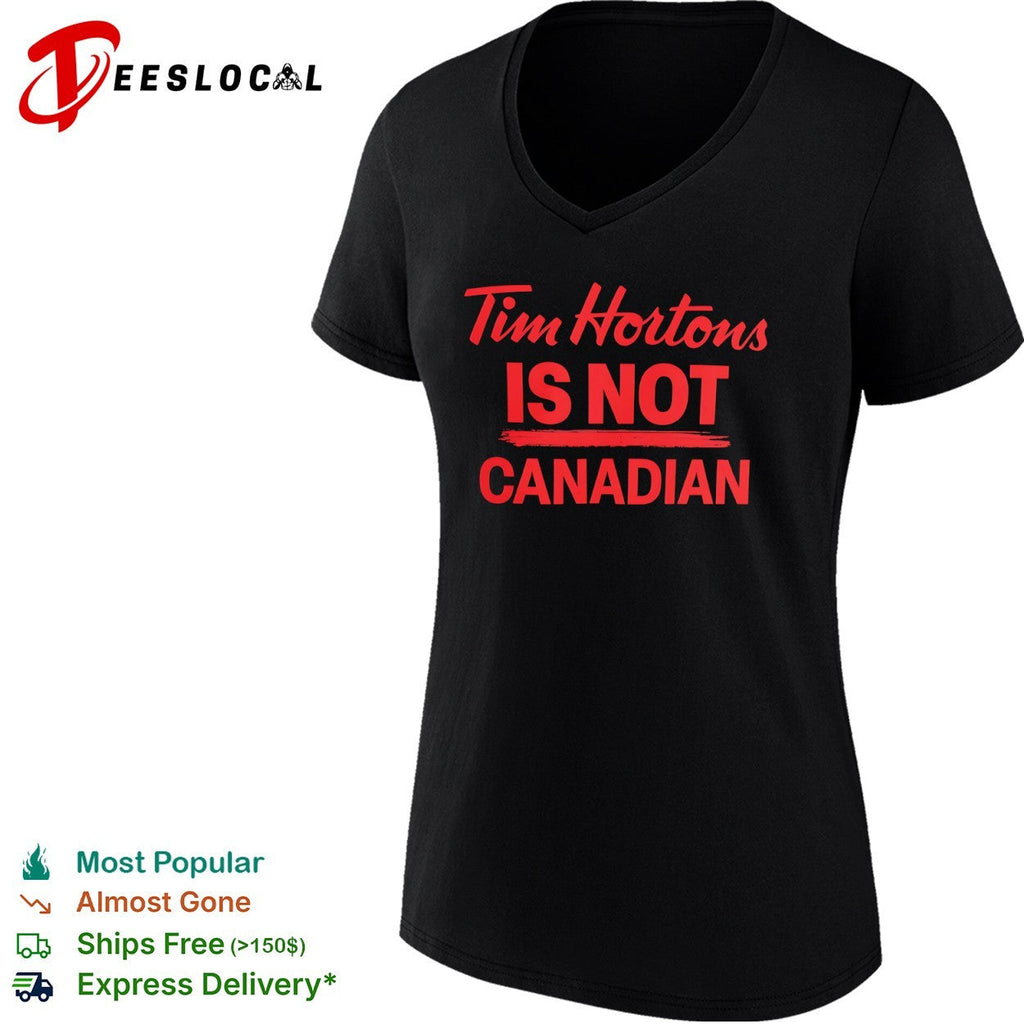 Tim Hortons is not Canadian shirt Unisex