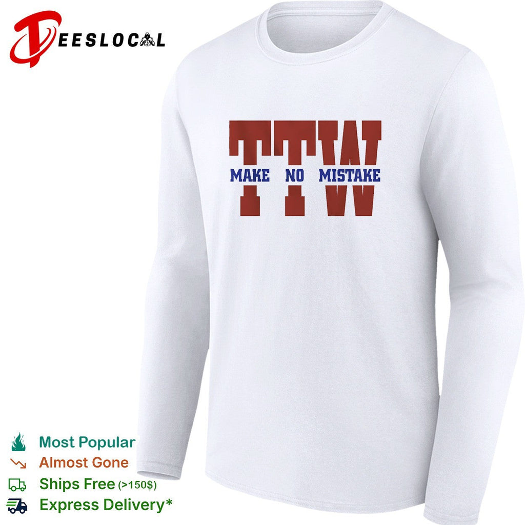 To the wire TTW make no mistake graphic shirt Unisex