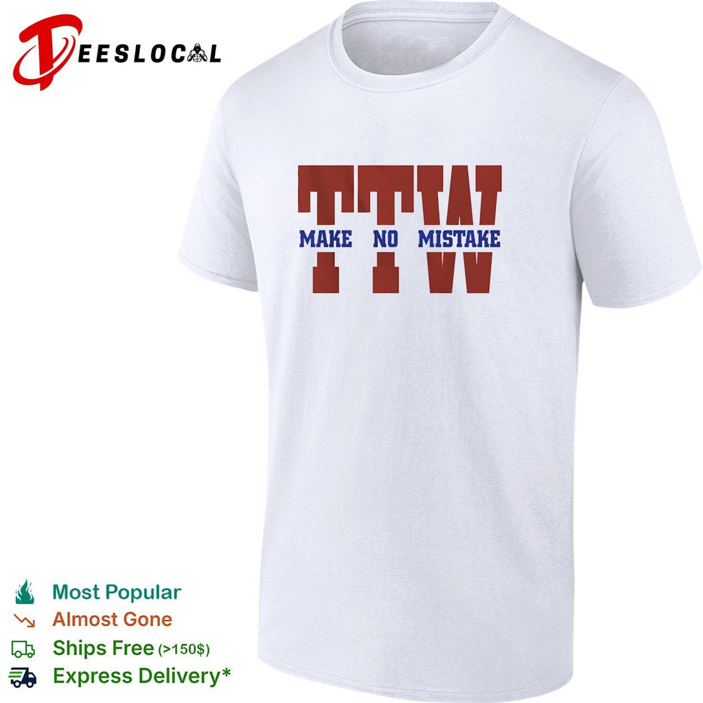 To the wire TTW make no mistake graphic shirt Unisex