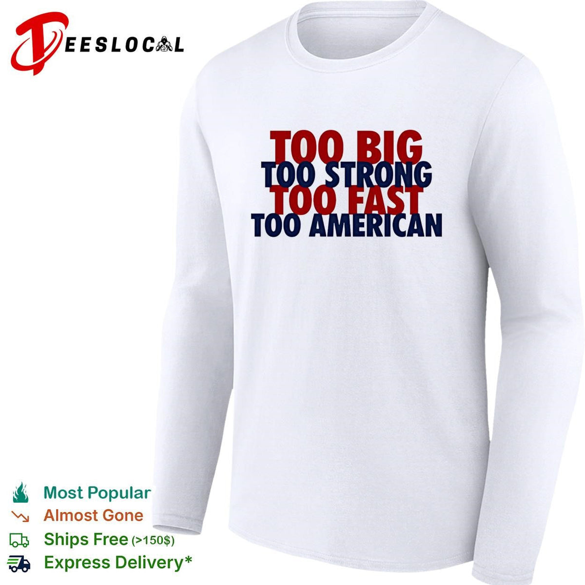 Too big too strong too fast too American bold stacked text shirt Unisex