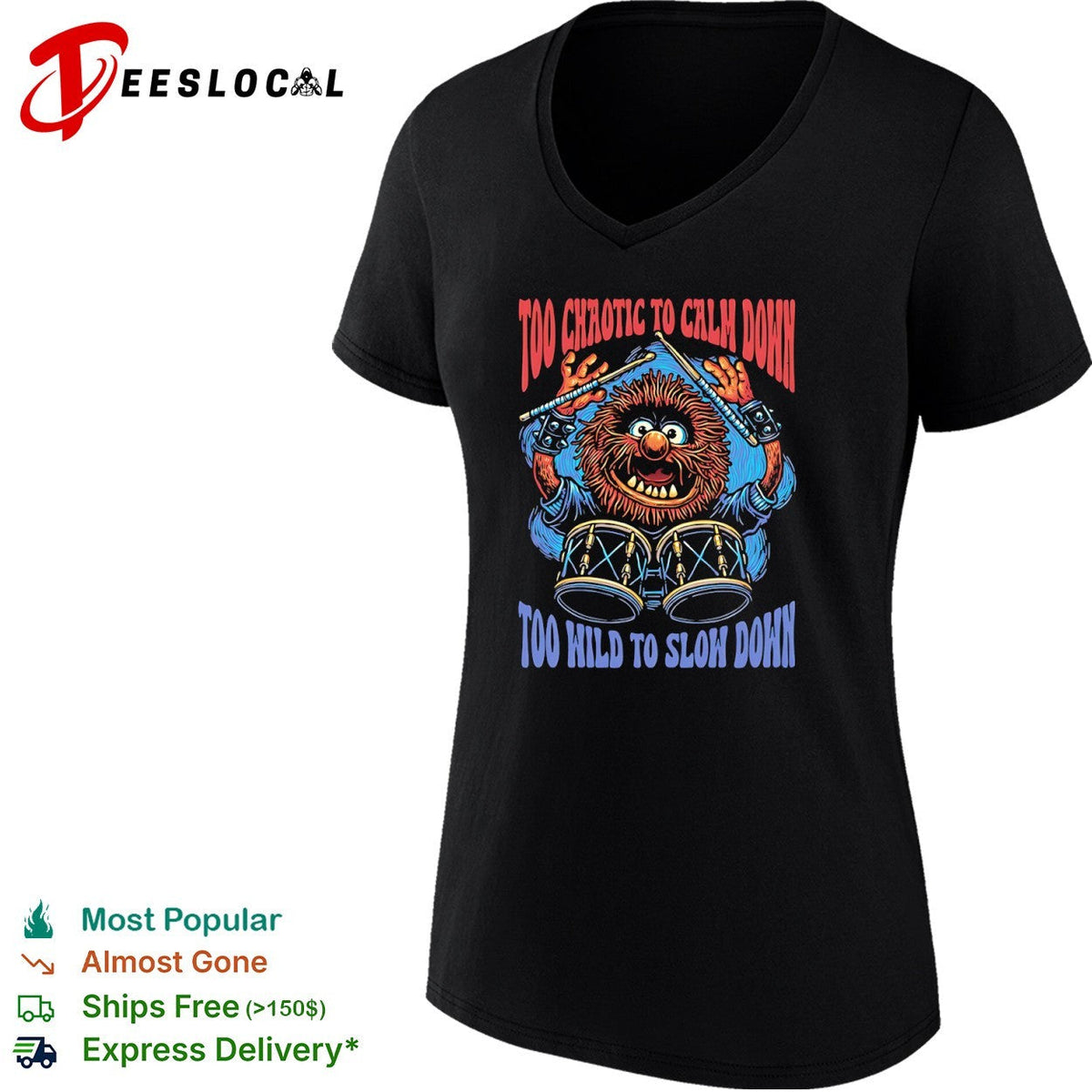 Too chaotic to calm down too wild to slow down animal of drummer from the Muppets shirt Unisex