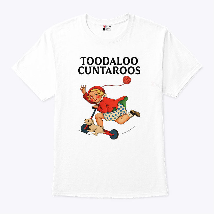 Toodaloo Cuntaroos T Shirt Unisex