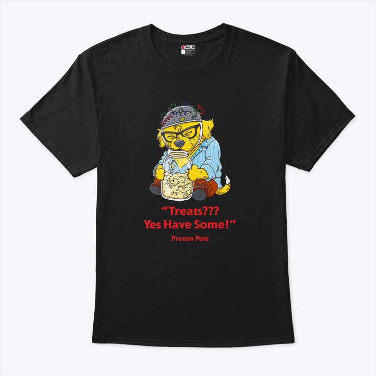 Treats Yes Have Some Proton Pets Shirt Unisex
