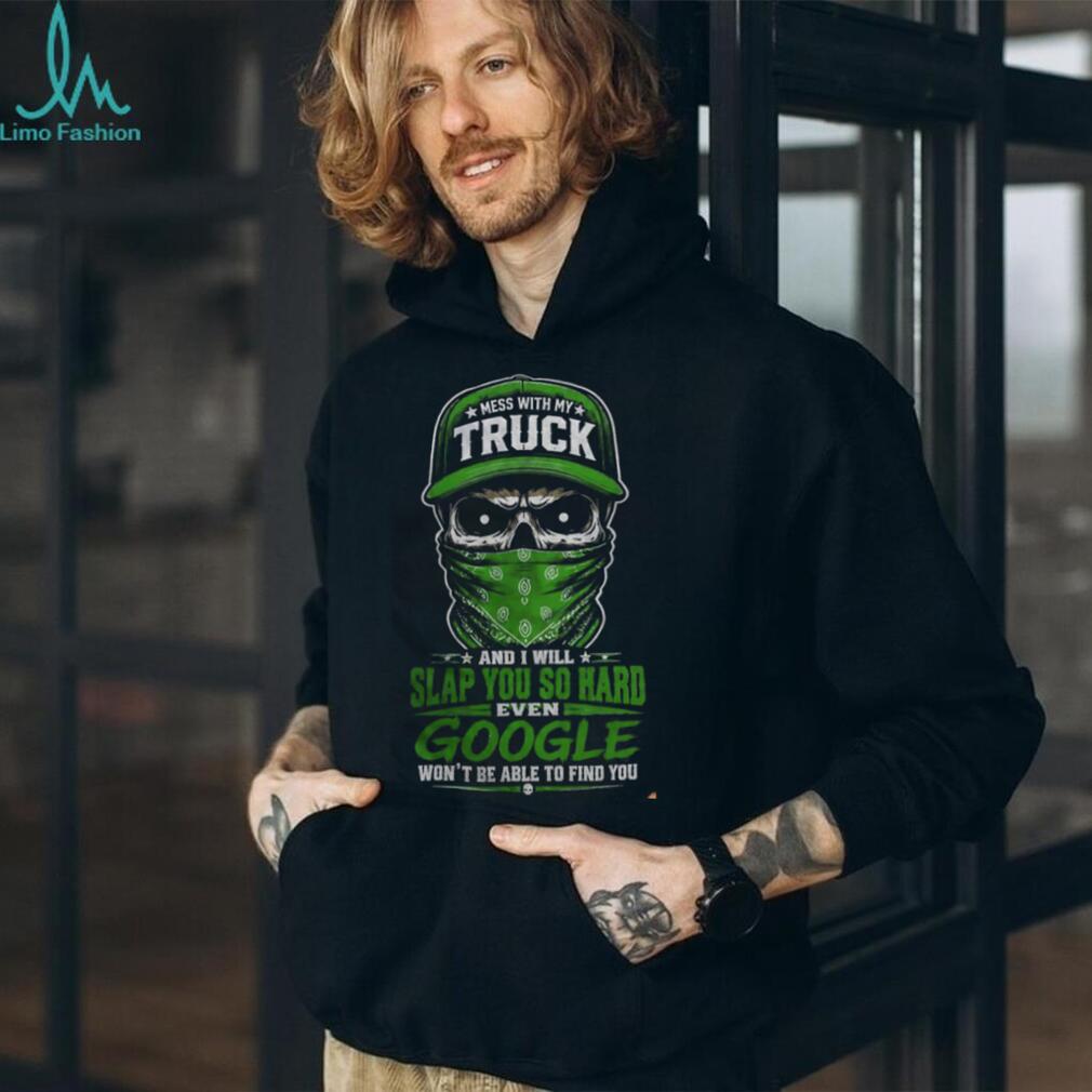 Truck Driver Mess With My Truck Skeleton Shirt
