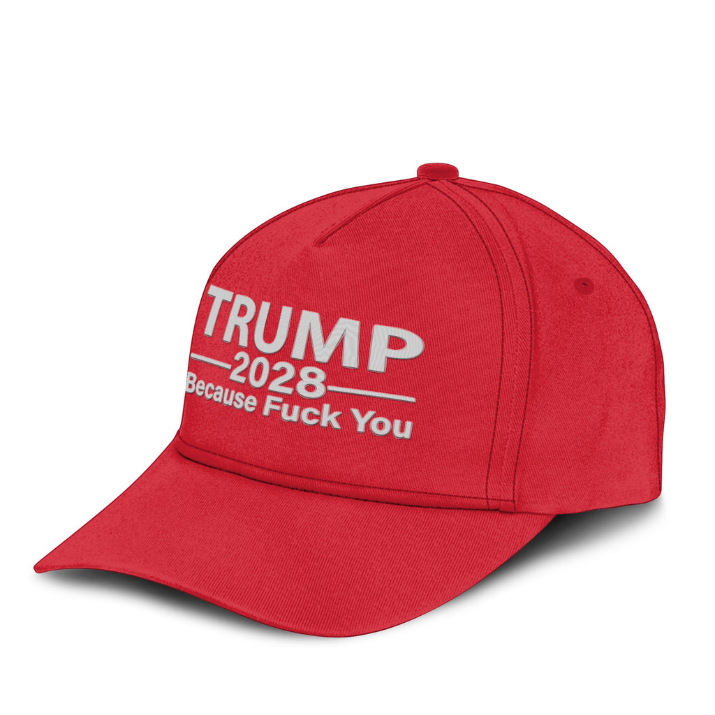 Trump 2028 Because Fuck You Hat Unisex