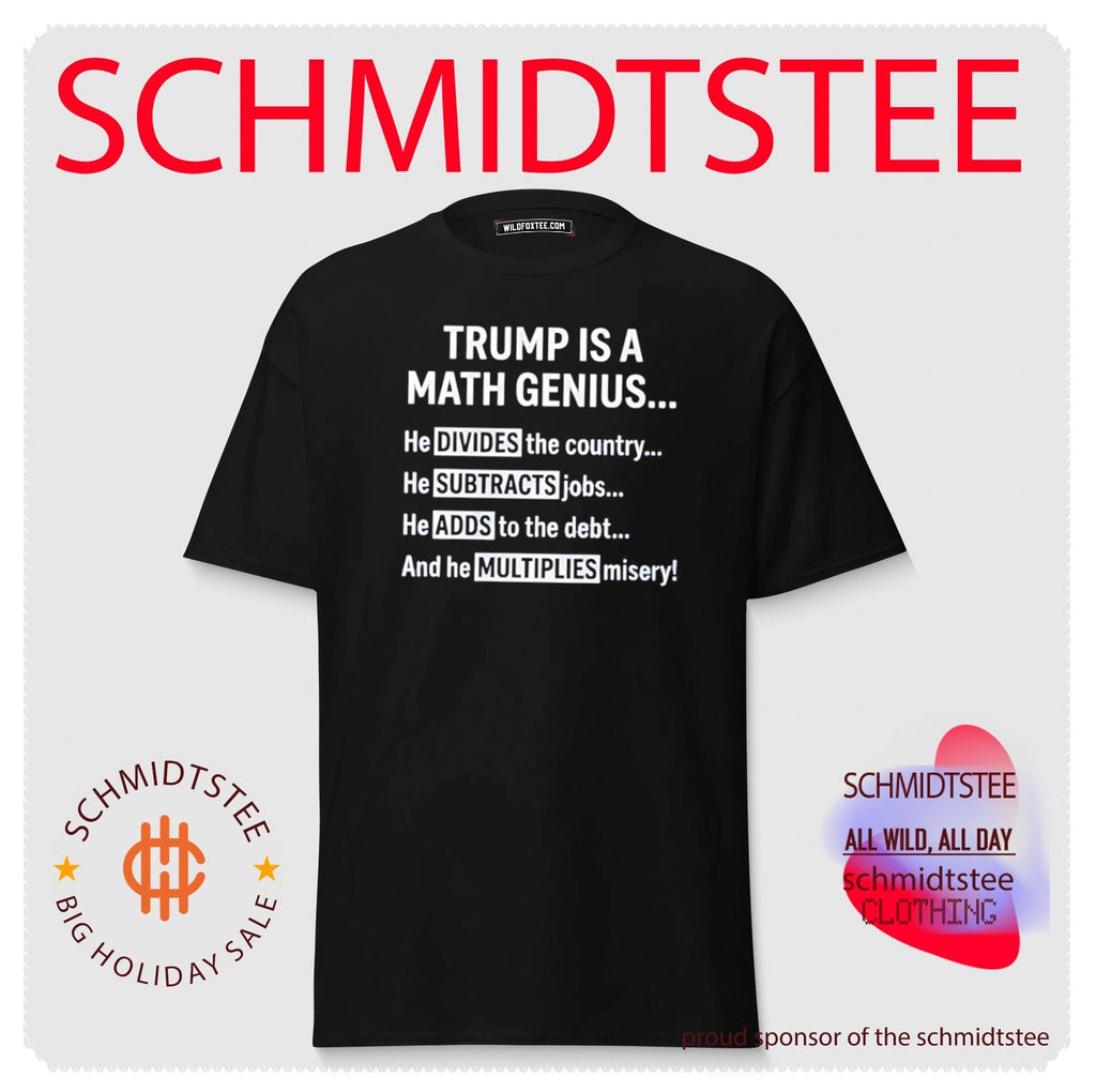 Trump Is A Math Genius He Divides The Country He Subtracts Jobs Shirt Unisex