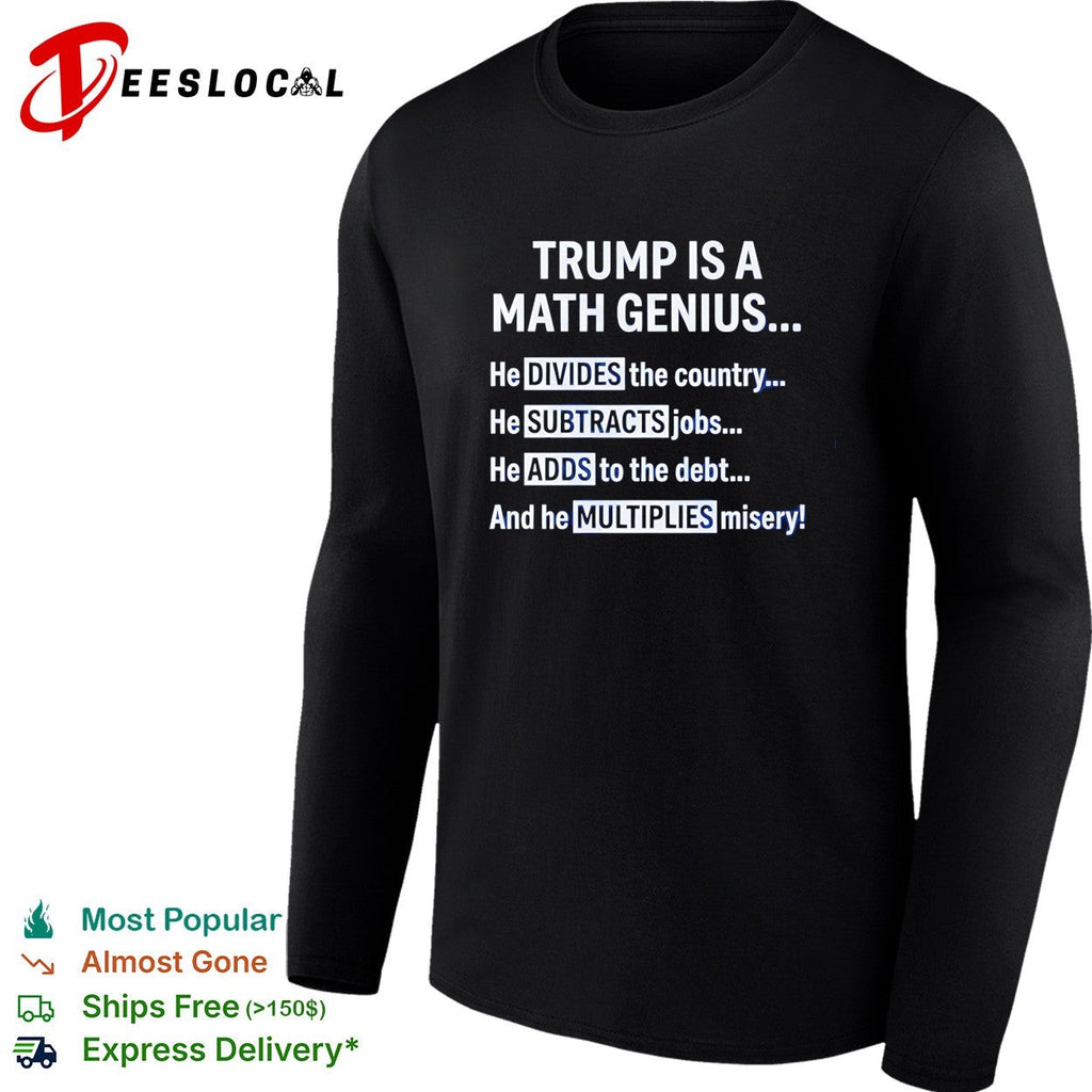 Trump is a math genius he divides the country shirt Unisex
