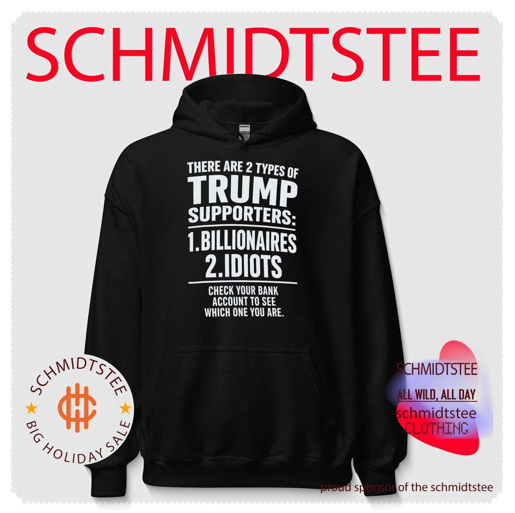 Two Types of Trump Supporters Billionaires or Idiots shirt Unisex