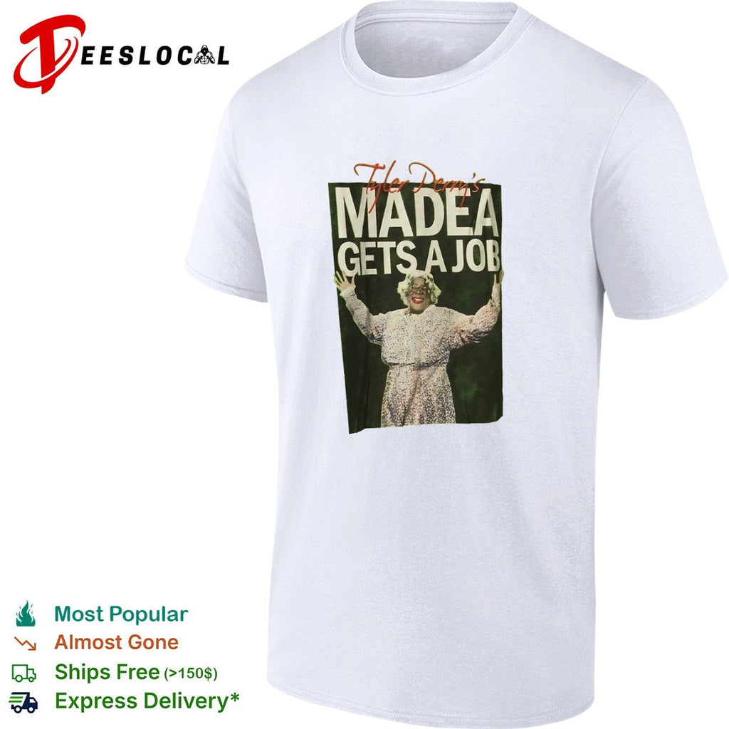 Tyler Perry Madea Gets a Job Comedy Movie shirt Unisex