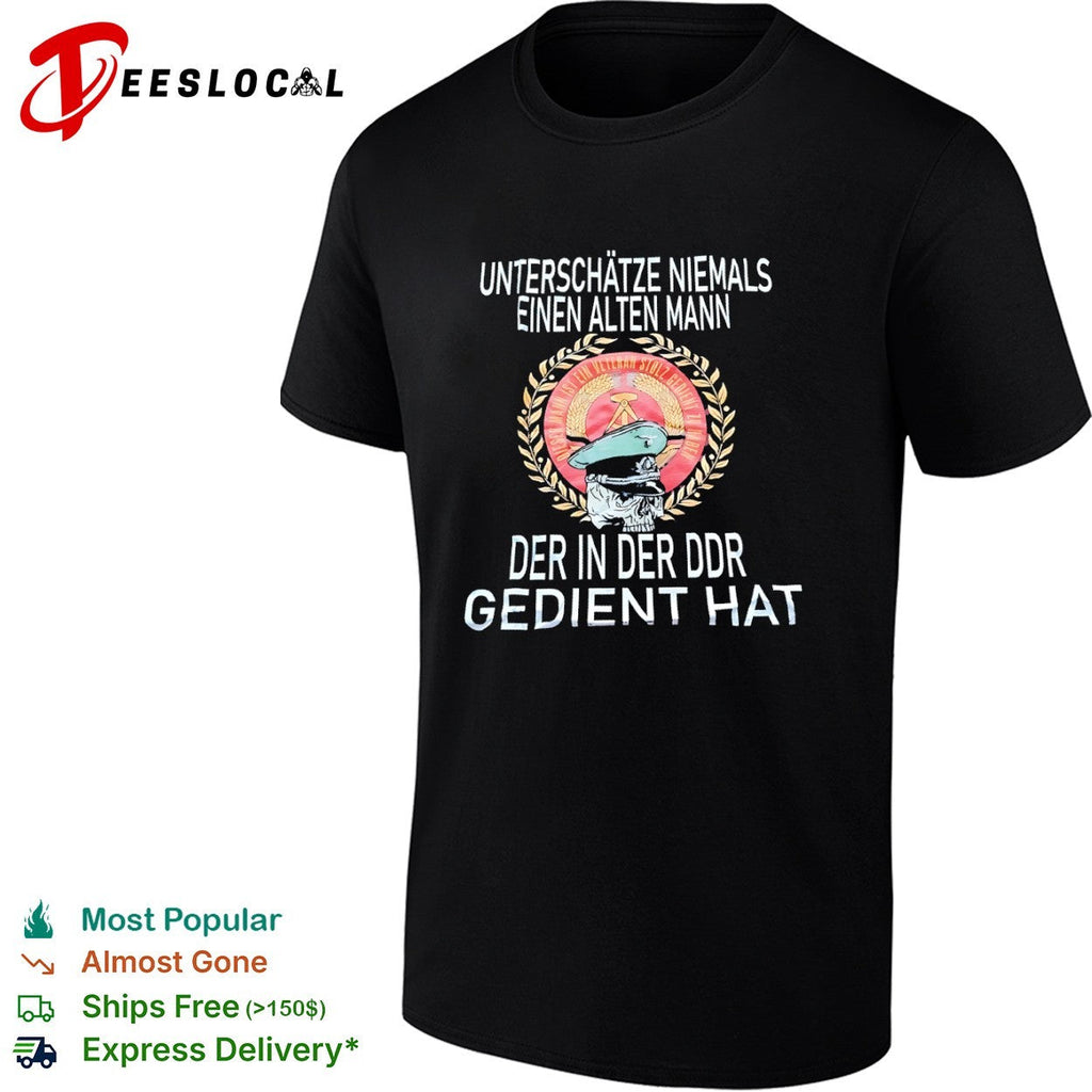 Unterschatze niemals einen alten DDR gedient hat shirt Unisex