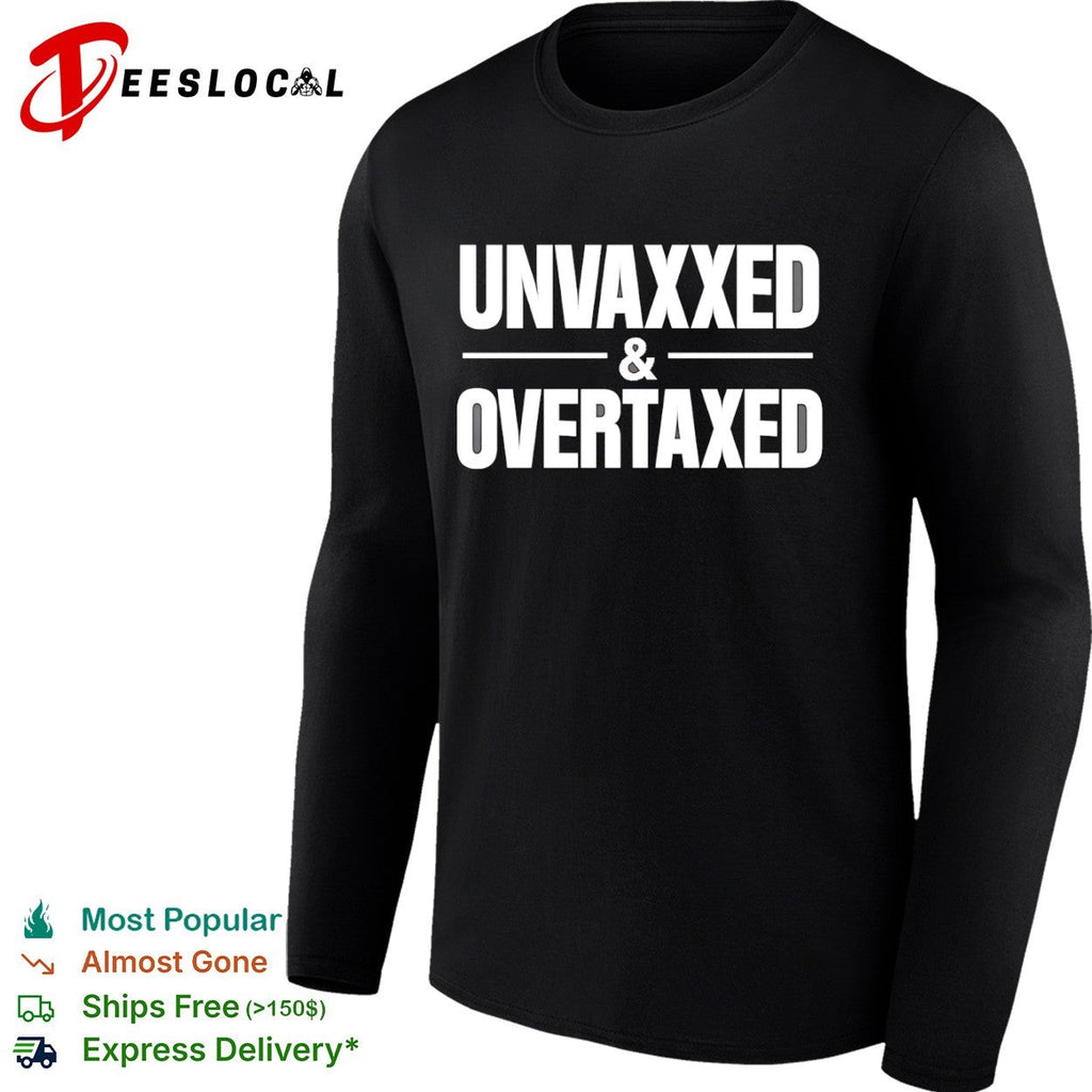 Unvaxxed and Overtaxed Shirt Unisex