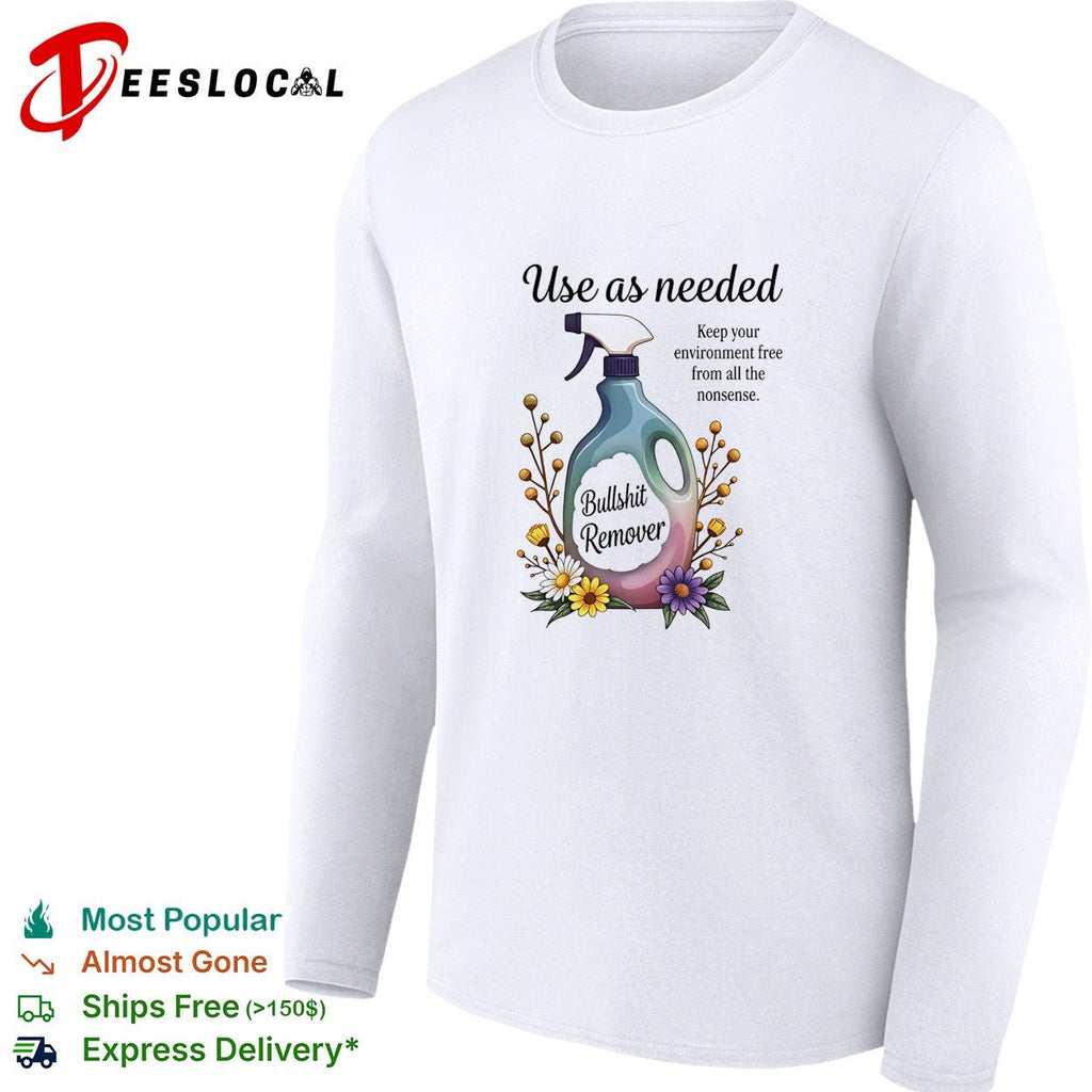 Use as needed bullshit remover keep your environment free from all the nonsense shirt Unisex