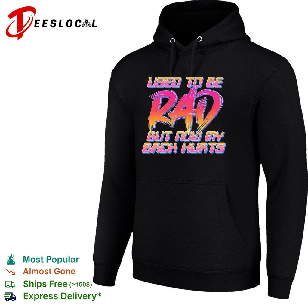 Used to be rad but now my back hurts shirt Unisex