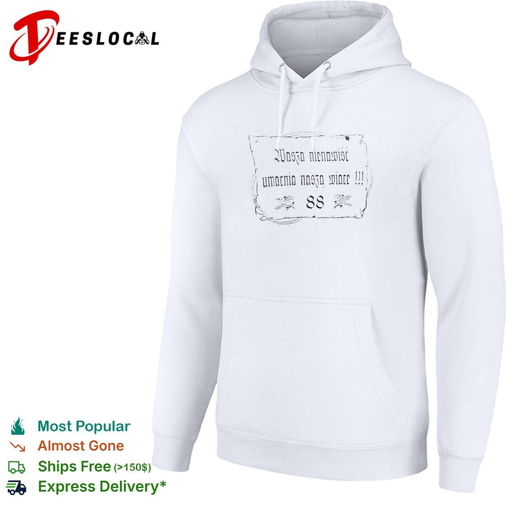 Wasza nienawisc umacnia naszą wiarę 88 shirt Unisex