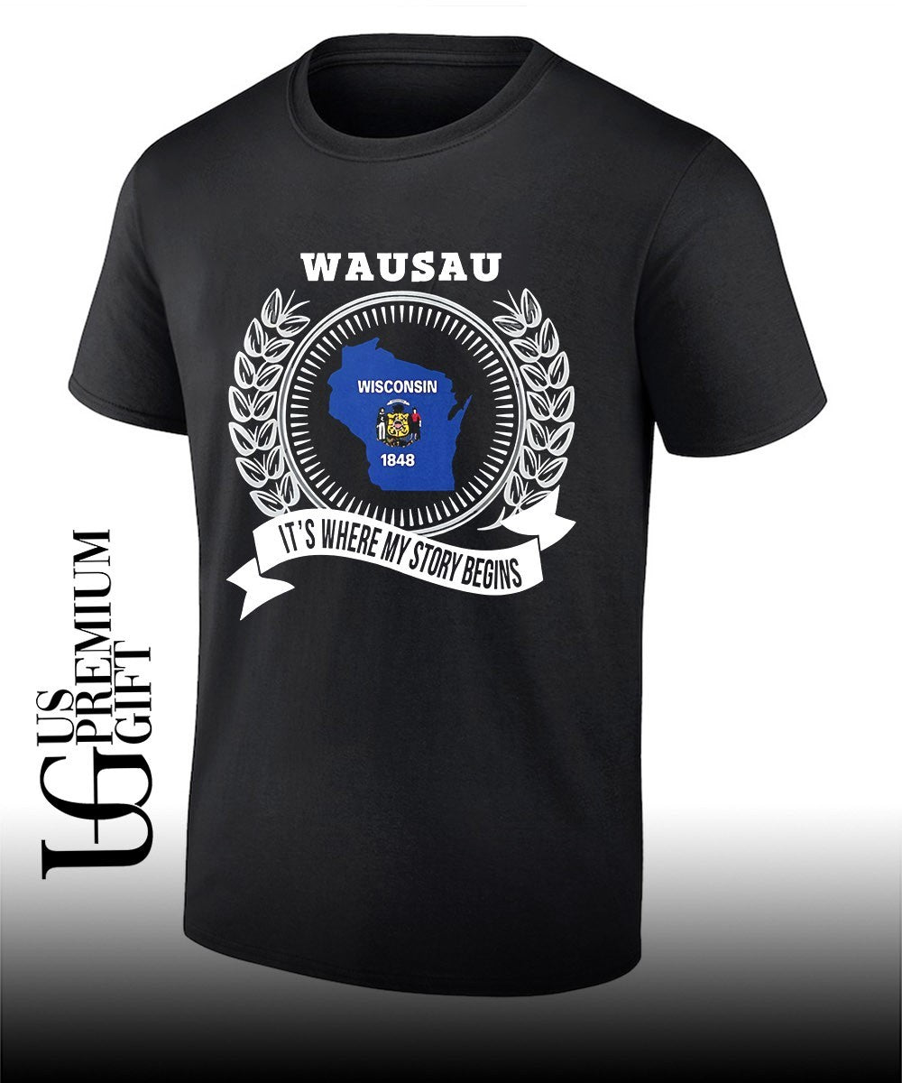 Wausau It’s Where My Story Begins Wisconsin 1848 shirt Unisex