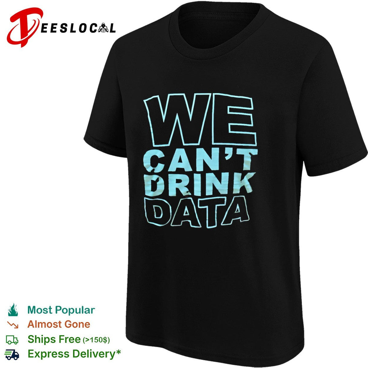 We cant drink data shirt Unisex