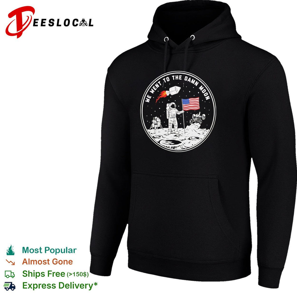 We went to the damn moon astronaut and flag circular badge illustration graphic shirt Unisex