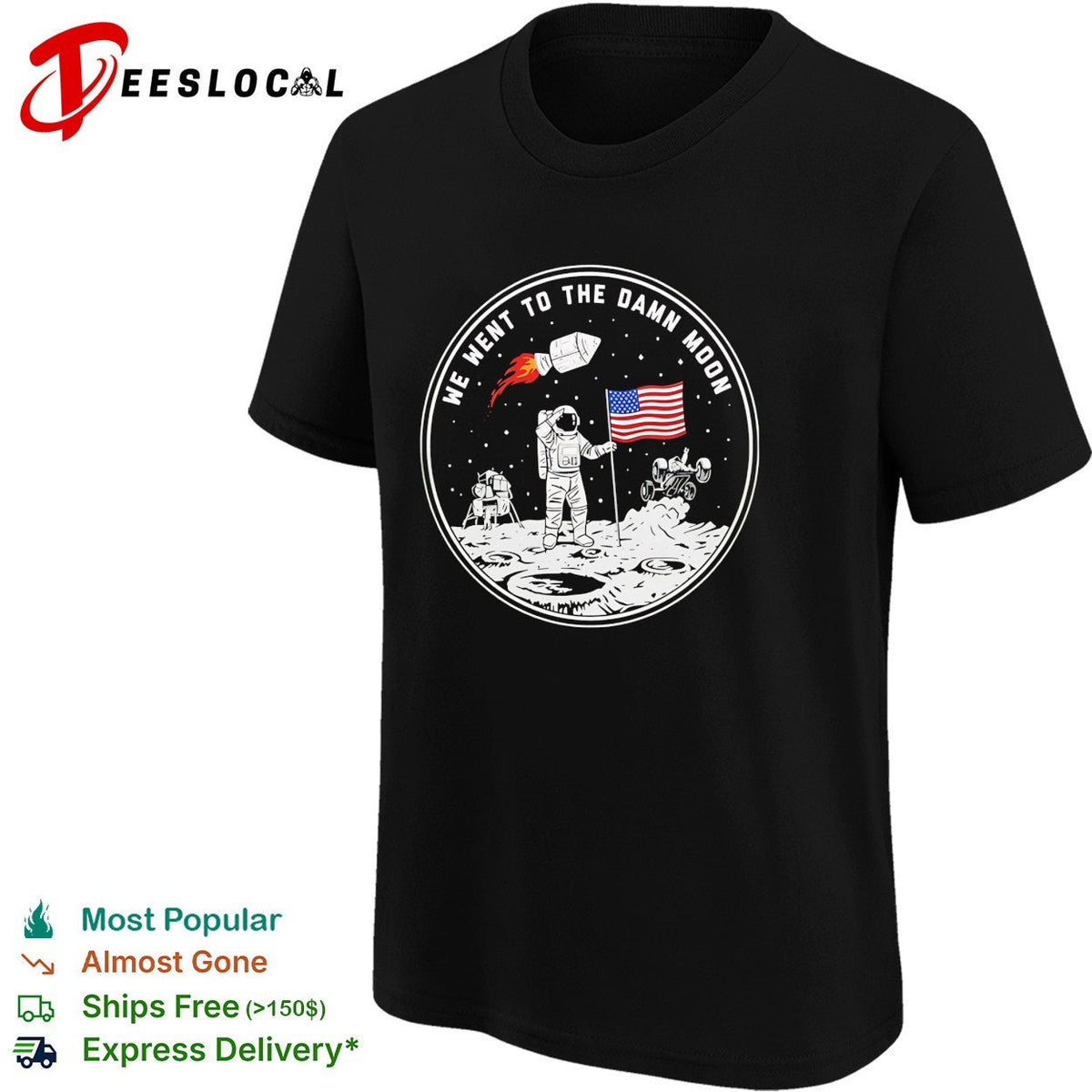 We went to the damn moon astronaut and flag circular badge illustration graphic shirt Unisex