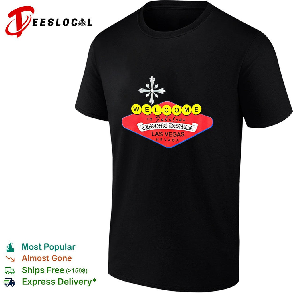 Welcome To Fabulous Chrome Hearts Las Vegas Nevada shirt Unisex