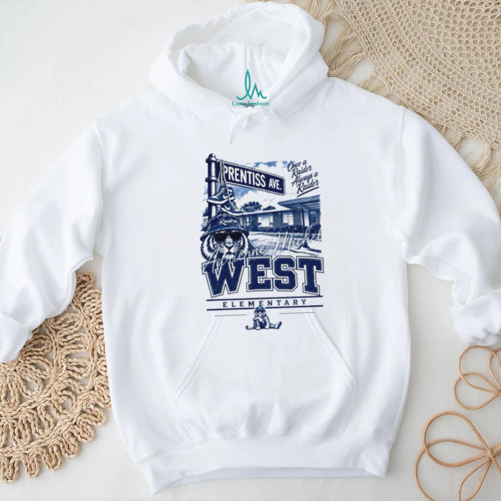 West Elementary Raiders Once a Raider Always a Raider Prentiss Ave shirt