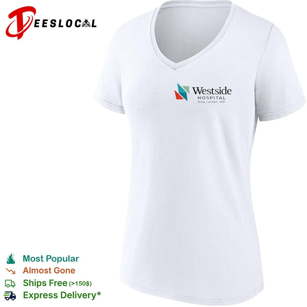 Westside Hospital Amy Larsen MD Logo Design Medical Staff Professional Healthcare shirt Unisex