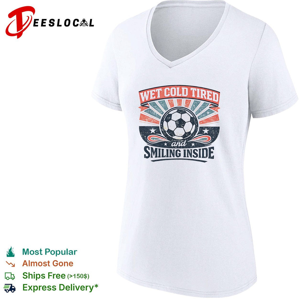 Wet Cold Tired and Smiling Inside Soccer Ball Sport Team shirt Unisex
