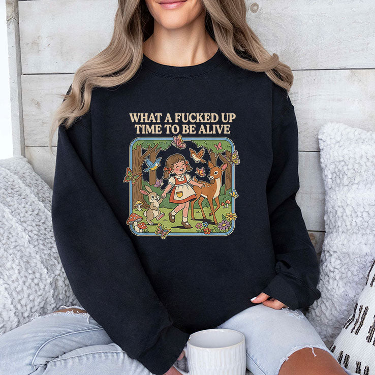 What A Fucked Up Time To Be Alive T Shirt Unisex