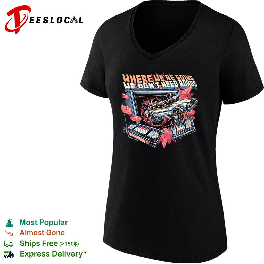 Where we’re going we don’t need roads shirt Unisex