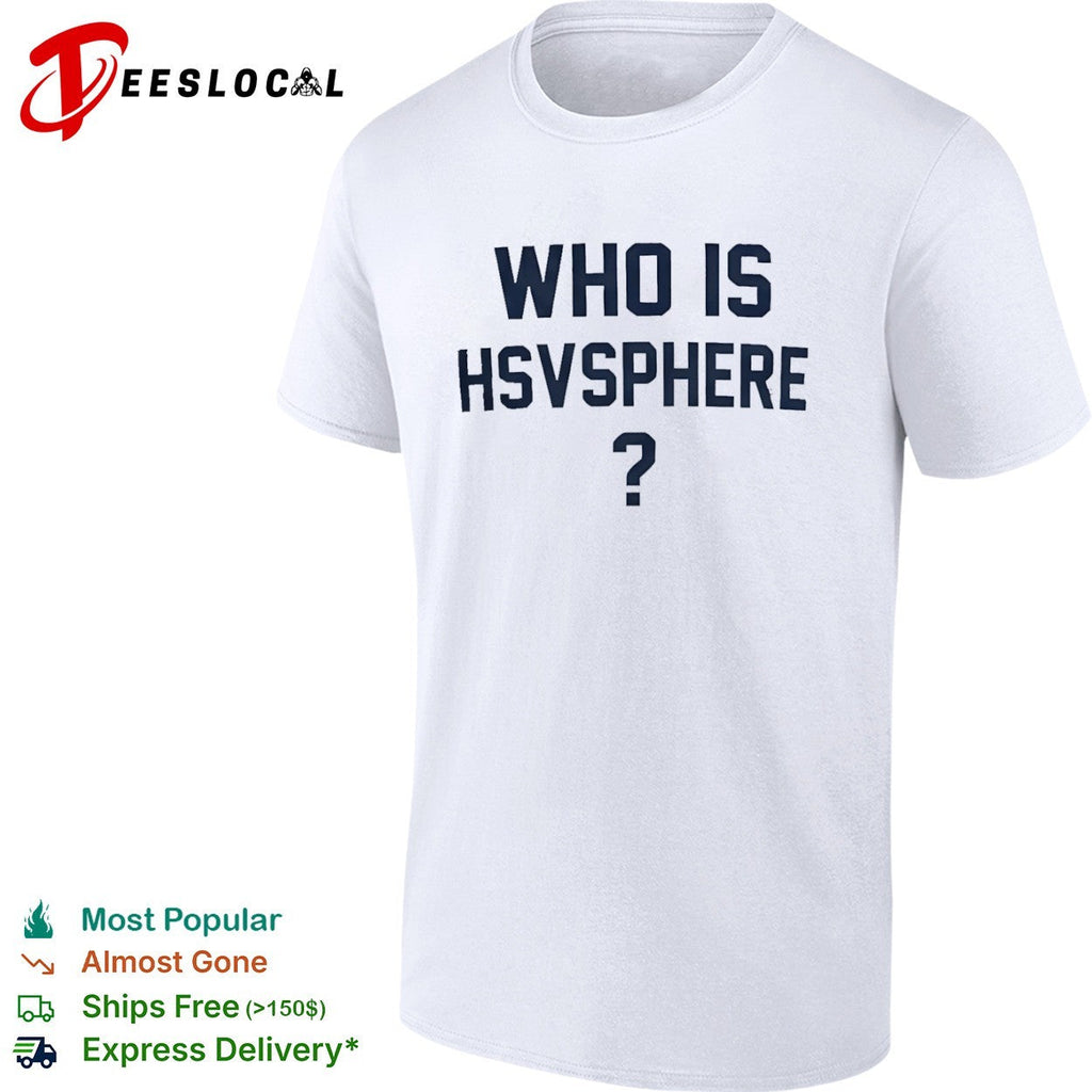 Who is hsvsphere shirt Unisex