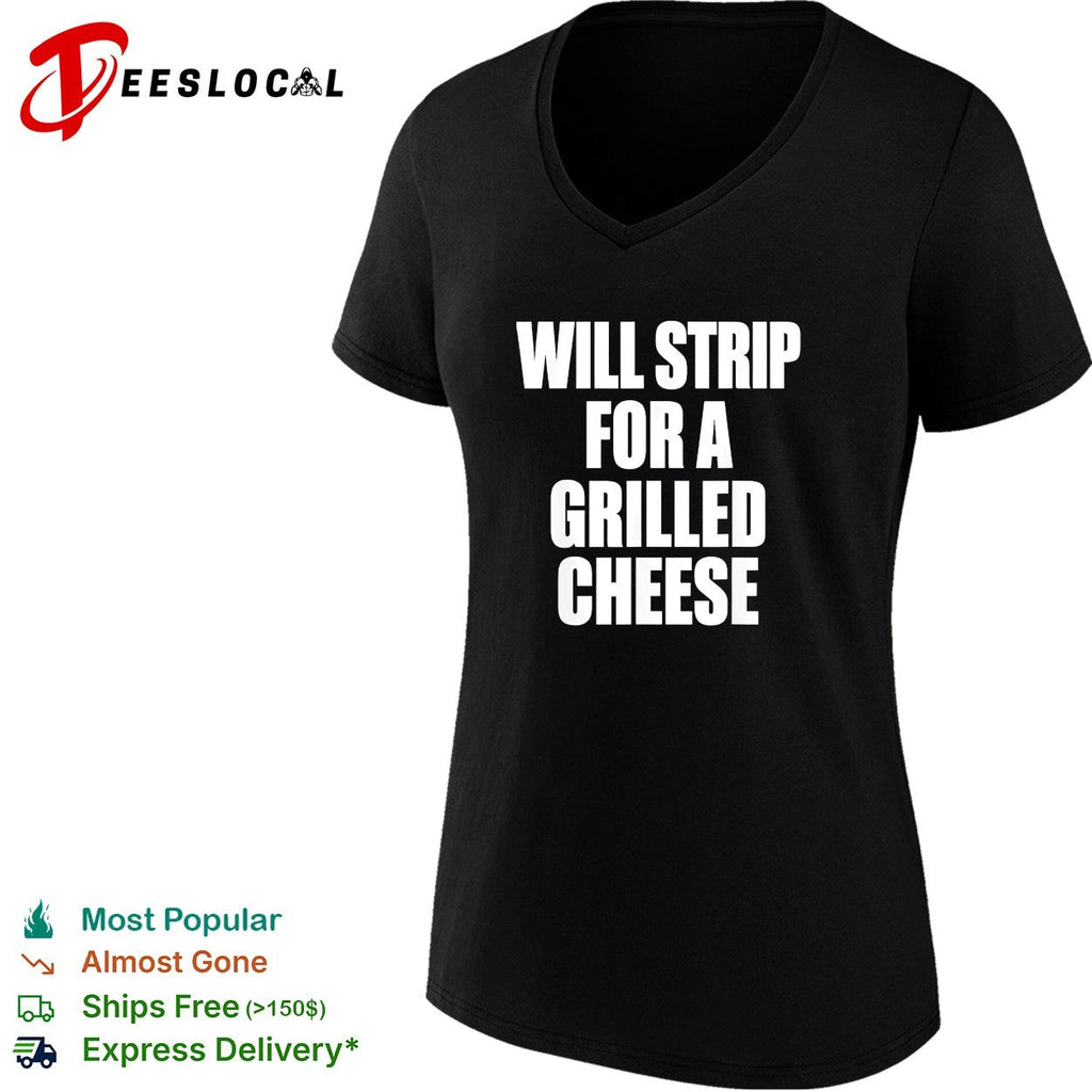 Will strip for a grilled cheese funny food pun humor quote joke novelty shirt Unisex