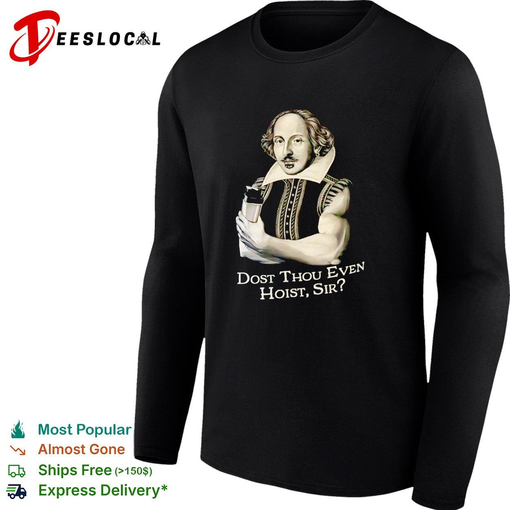 William Shakespeare Dost Thou Even Hoist Sir Fitness Gym Shirt Unisex