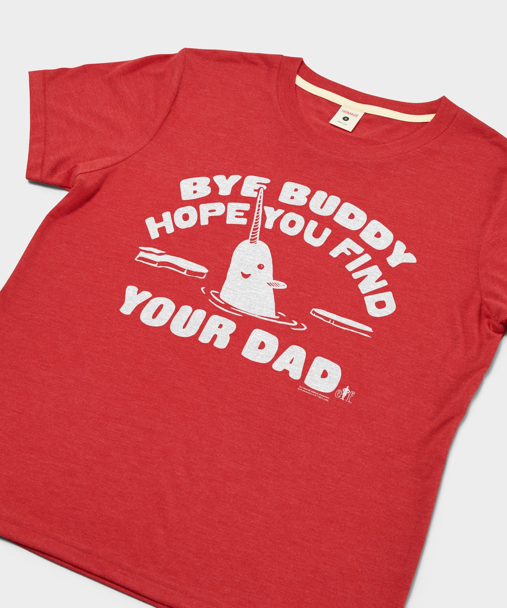 Women's Bye Buddy Hope You Find Your Dad Unisex