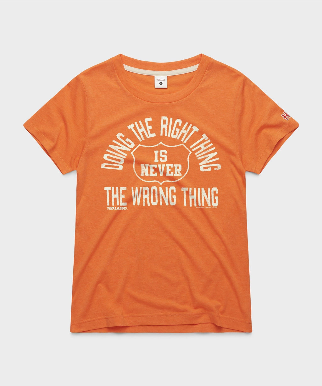 Women's Ted Lasso Doing The Right Thing Is Never The Wrong Thing Unisex