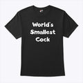 World’s Smallest Cock T Shirt Unisex