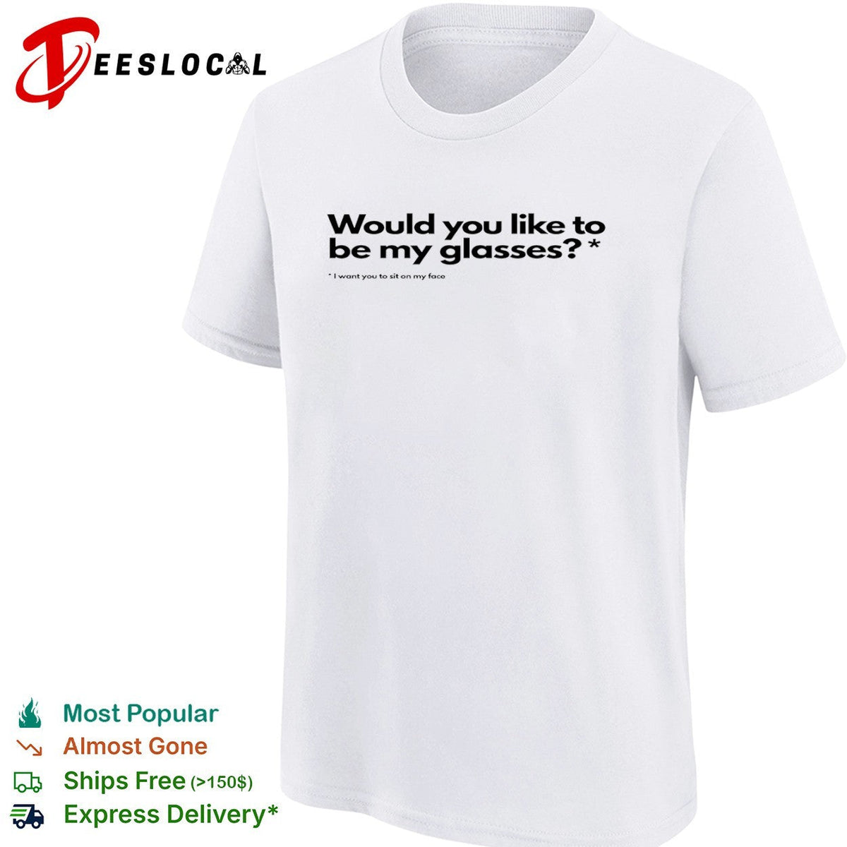 Would you like to be my glasses I want you to sit on my face shirt Unisex