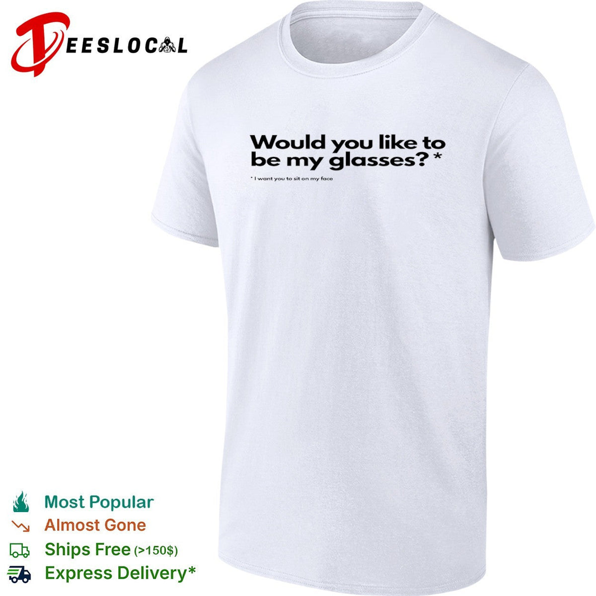 Would you like to be my glasses I want you to sit on my face shirt Unisex