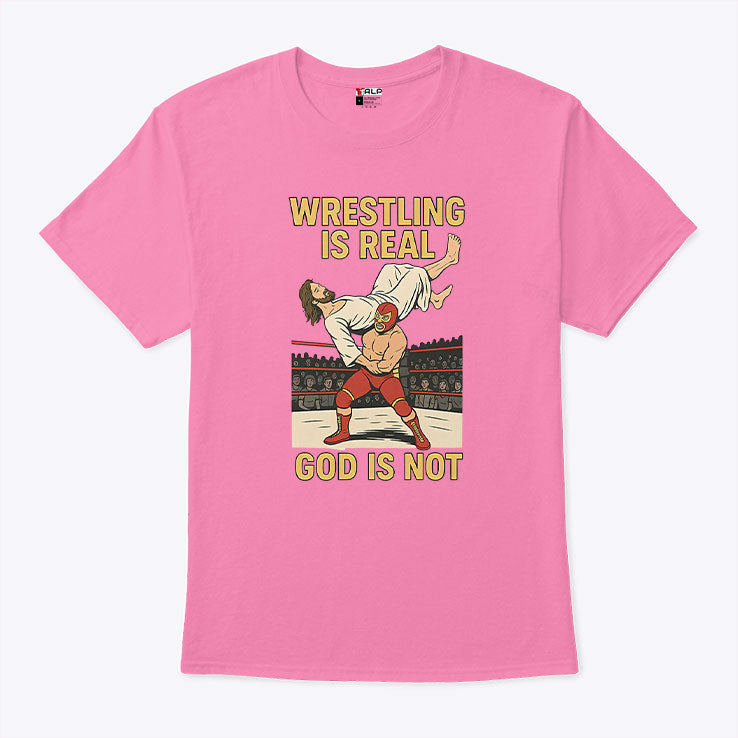 Wrestling Is Real God Is Not Funny Jesus Wrestling T Shirt Unisex