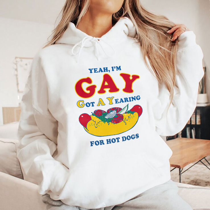 Yeah I’m Gay Got A Yearning For Hot Dogs T Shirt Unisex