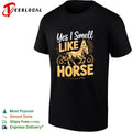Yes I smell like a horse quote shirt Unisex