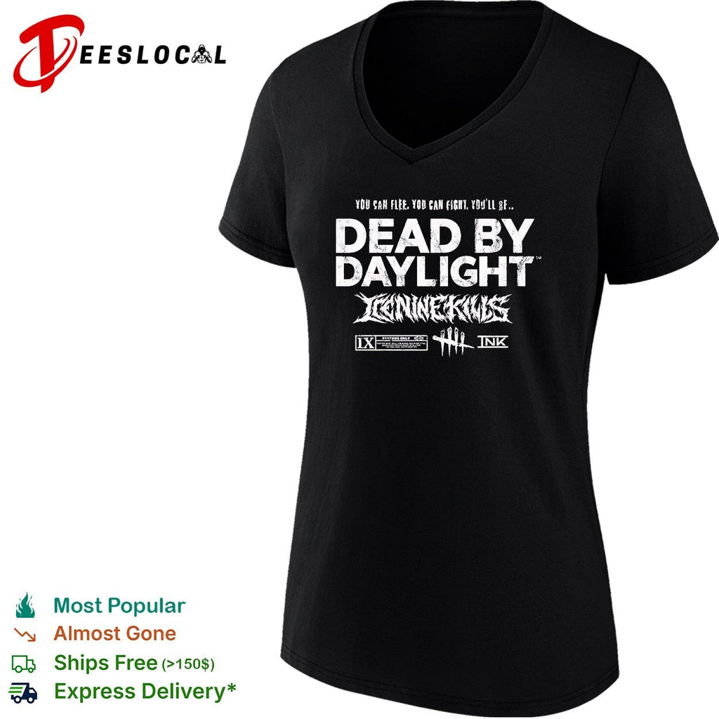 You Can Flee You Can Fight You’ll Sf Dead By Daylight Play Dead Survive The Night shirt Unisex