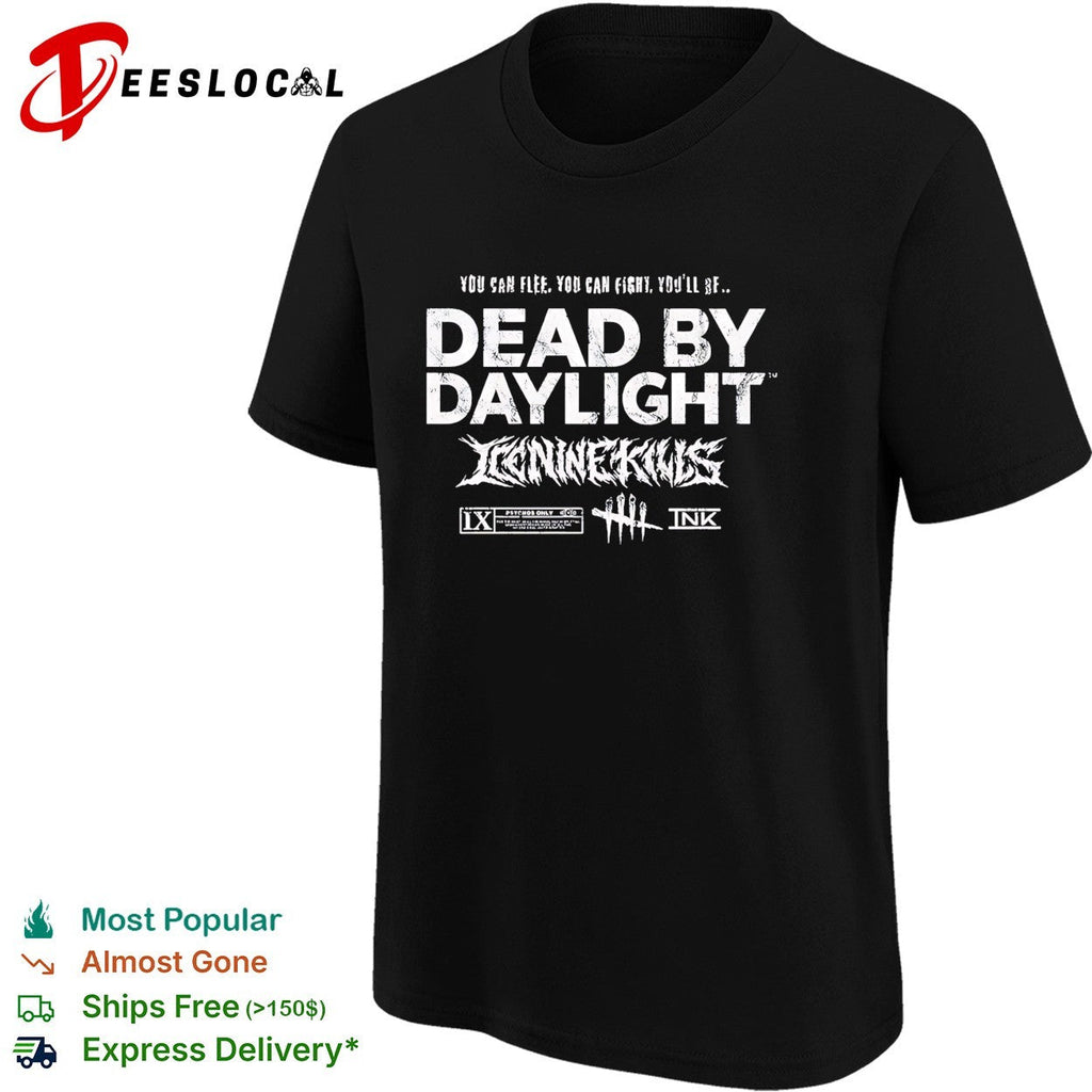 You Can Flee You Can Fight You’ll Sf Dead By Daylight Play Dead Survive The Night shirt Unisex