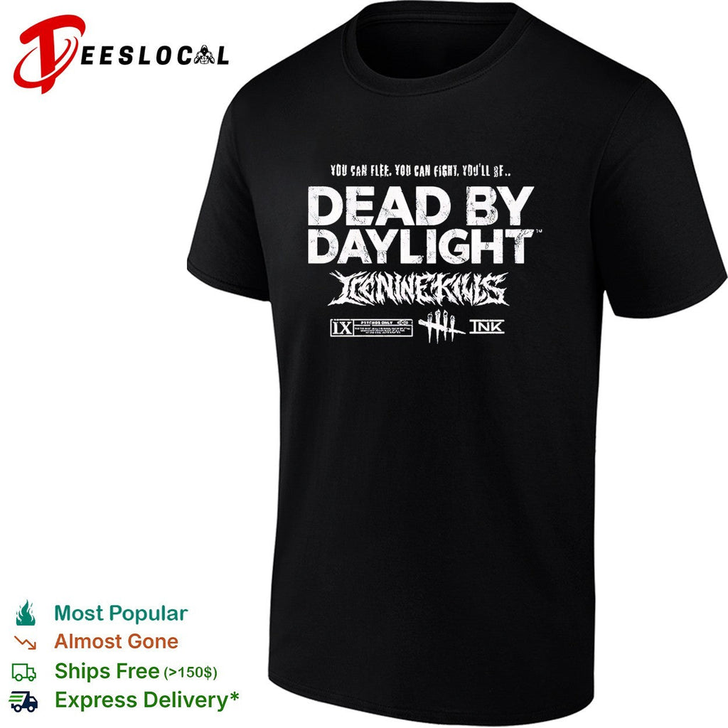 You Can Flee You Can Fight You’ll Sf Dead By Daylight Play Dead Survive The Night shirt Unisex