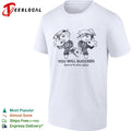 You Will Succeed there is no other option shirt Unisex